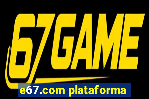 e67.com plataforma